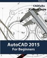 AutoCAD 2015 For Beginners - Kishore Topu - 9781502205261