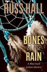 Bones of the Rain - Russ Hall - 9781502217325