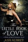 The Little Book Of Love - Ash Aubrey - 9781502225399