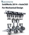 SolidWorks 2014 + AutoCAD 2014 For Mechanical Design - Online Instructor - 9781502232991
