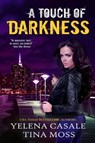 A Touch of Darkness - Yelena Casale ; Tina Moss - 9781502239969