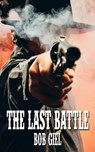 The Last Battle - Bob Giel - 9781502247735