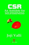 CSR: An Antidote for SELFISHNESS - Dr. Joji Valli - 9781502247780