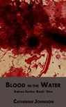 Blood in the Water - Catherine Johnson - 9781502258403