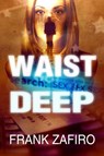 Waist Deep - Frank Zafiro - 9781502259608