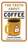 The Truth About Coffee - Marina Kushner - 9781502263582