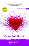Grateful Heart: HeartSpeaks Series - 5 (101 topics illustrated with stories, anecdotes, and incidents for preachers, teachers, value instructors, parents and children) by Joji Valli - Dr. Joji Valli - 9781502282996