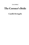The Coroner's Bride - Camille DeAngelis - 9781502284747