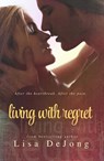Living With Regret - Lisa De Jong - 9781502286628