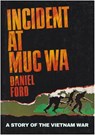 Incident at Muc Wa: A Story of the Vietnam War - Daniel Ford - 9781502287090