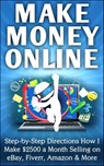 Make Money Online Step-by-Step Directions How I Make $2500 a Month Selling on eBay, Fiverr, Amazon & More - Nick Vulich - 9781502291127