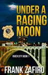 Under a Raging Moon - Frank Zafiro - 9781502292568