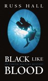 Black Like Blood - Russ Hall - 9781502294715