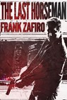 The Last Horseman - Frank Zafiro - 9781502299406