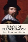 Essays of Francis Bacon - Sir Francis Bacon - 9781502334435