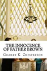 The Innocence of Father Brown - CHESTERTON,  Gilbert K. - 9781502346124