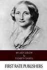 My Lady Ludlow - Elizabeth Cleghorn Gaskell - 9781502363299