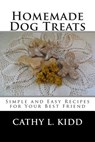 Homemade Dog Treats: Simple and Easy Recipes for Your Best Friend - Cathy L. Kidd - 9781502416209