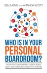 Who is in your Personal Boardroom?: How to choose people, assign roles and have conversations with purpose - Amanda Scott - 9781502436528