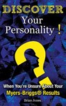 Discover Your Personality!: When You're Unsure About Your Myers-Briggs(R) Results - Brian Jones - 9781502441539