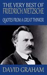 The Very Best of Friedrich Nietzsche: Quotes from a Great Thinker - David Graham - 9781502466327