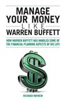 Manage Your Money Like Warren Buffett: How Warren Buffett has handled some of the financial planning aspects of his life - Richard Mayhew - 9781502480613