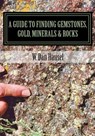 A Guide to Finding Gemstones, Gold, Minerals & Rocks - W. Dan Hausel - 9781502513885