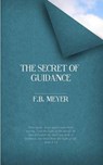 The Secret of Guidance - MEYER,  F. B. - 9781502578778
