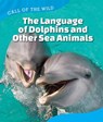 The Language of Dolphins and Other Sea Animals - KOPP,  Megan - 9781502617262