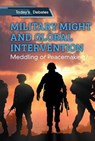 Military Might and Global Intervention - MCCOY,  Erin L. ; Woog, Adam - 9781502644787