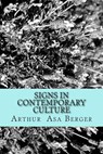 Signs in Contemporary Culture: An Introduction to Semiotics - Arthur Asa Berger Phd - 9781502704139