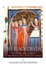 The Black Death: The History and Legacy of the Middle Ages' Deadliest Plague - Charles River - 9781502753991