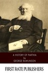 A History of Parthia - George Rawlinson - 9781502843296