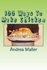 100 Ways To Make Chicken - Andrea Maller - 9781502920034