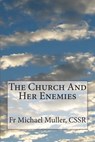 The Church And Her Enemies - Michael Muller Cssr - 9781502926494
