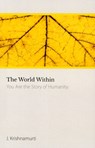 The World within - J. (J. Krishnamurti) Krishnamurti - 9781502928245