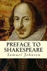 Preface to Shakespeare - Samuel Johnson - 9781502936899