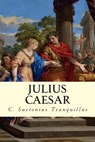 Julius Caesar - C. Suetonius Tranquillus - 9781503012387