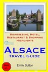 Alsace Travel Guide: Sightseeing, Hotel, Restaurant & Shopping Highlights - Emily Sutton - 9781503028876