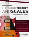 The Complete Technique, Theory and Scales Compilation for Guitar - Joseph Alexander - 9781503086210