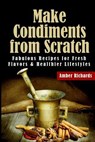 Make Condiments from Scratch - Amber Richards - 9781503098978