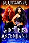 Succubus Ascendant - Br Kingsolver - 9781503156821