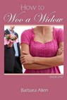 How to Woo a Widow - ALLEN,  Barbara - 9781503210844