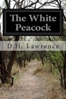 The White Peacock - D. H. Lawrence - 9781503211599
