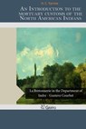 An Introduction to the Mortuary Customs of the North American Indians - C. YARROW,  H. - 9781503261228