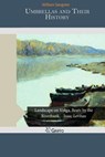 Umbrellas and Their History - SANGSTER,  William - 9781503303157