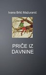 Price Iz Davnine - Ivana Brlic Mazuranic - 9781503335745