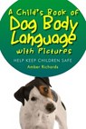 A Child's Book of Dog Body Language with Pictures - Amber Richards - 9781503353633