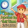 Brian Learns to Tell Time - EICHLER,  Mark - 9781503367210