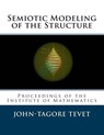Semiotic Modeling of the Structure: Proceedings of the Institute of Mathematics - John-Tagore Tevet - 9781503367456